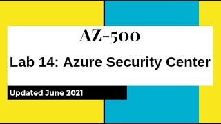 AZ500 Azure Security Technologies Lab 14: Azure Security Center - Hands on Lab from Github