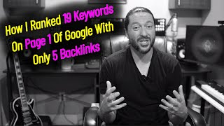 How I Ranked 19 Keywords On Page 1 With Only 5 Backlinks