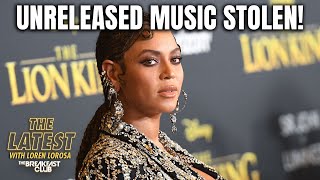 Beyonce's Unreleased Music STOLEN Out Of Crew's Car