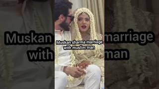 muskan sharma marriage with muslim man #wedding #muskansharma #tiktok #viral #trending #shorts