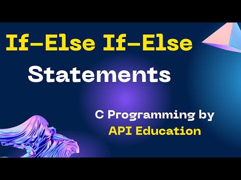 Master C Programming: Learn If-Else If-Else Statements with API Education