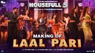 Housefull 5: Making of Laal Pari | Yo Yo Honey Singh | Sajid Nadiadwala | Tarun Mansukhani