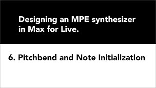 Designing an MPE synth in M4L 6. Pitch Bend and Note Initialization