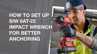Hilti Nuron | How to set up your SIW 6AT-22 impact wrench for better anchoring & bolting performance
