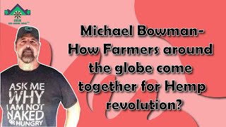 CBD Store India - Michael Bowman - How Farmers around the globe come together for hemp revolution ?