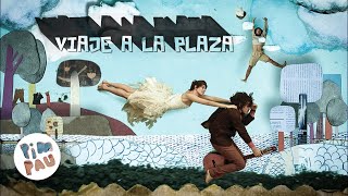 PIM PAU • VIAJE A LA PLAZA (stop motion)