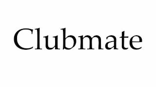 How to Pronounce Clubmate
