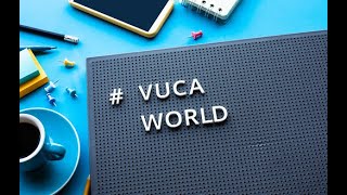 VUCA - Volatile, Uncertain, Complexity, Ambiguity
