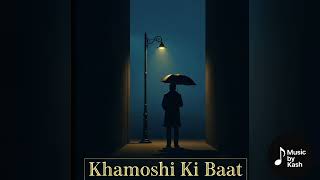 ✨ Khamoshi Ki Baat | Lo-fi Hinglish Song |Music by Kash
