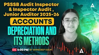 PSSSB Audit/Inspector/Junior Audit 2025-26 | Accounts Depreciation And Its Methods | By Shine Mam