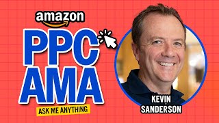 Amazon PPC LIVE AMA with Kevin Sanderson