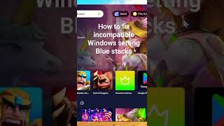 how to fix incompatible Windows setting error Blue stacks