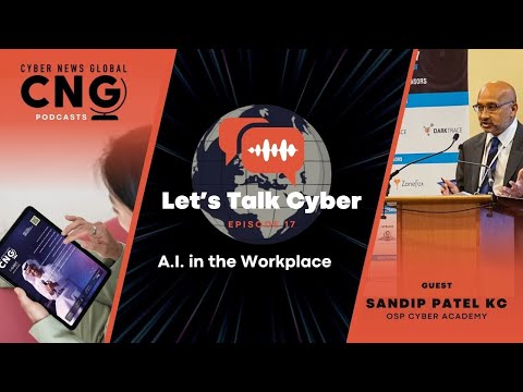 A.I. in the Workplace:  Let's Talk Cyber with Sandip Patel KC