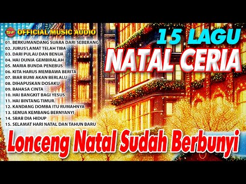 15 Lagu Natal Ceria - Lonceng Natal Sudah Berbunyi | Rohani Natal (Official Music Audio)