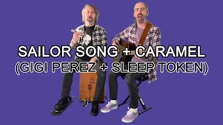 Sailor Song + Caramel (FULL VERSION)