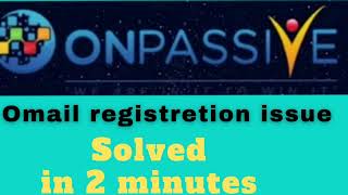 Onpassive Ofounders.net  Omail registration issue solved.
