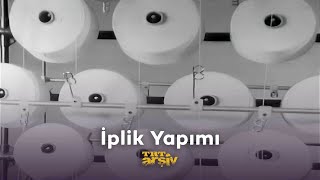 İplik Yapımı (1976) | TRT Arşiv