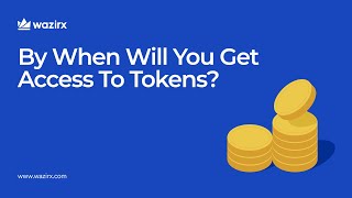 By When Will You Get Access To Tokens? | WazirX