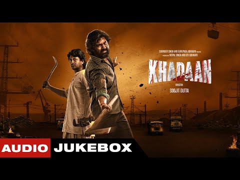 Khadaan (Audio Jukebox) | Dev | Jisshu | Nilayan | Savvy | Rathijit | Surinder Films