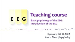 Basic physiology of the EEG - Introduction: #9 ILAE-AO & ASEPA EEG teaching course