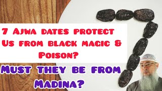 7 Ajwa dates a day protects us from black magic & poison Authentic? Madina Ajwa dates? Assimalhakeem