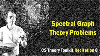 Spectral Graph Theory problems || @ CMU || Recitation 8 of CS Theory Toolkit