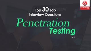 Penetration Testing Interview Questions and Answers 2019 Part-1 | Penetration Testing | WisdomJobs