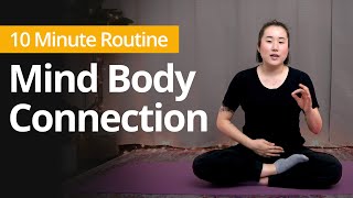 MIND BODY CONNECTION | 10 Minute Daily Routines