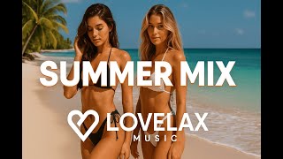 🔥 Summer Mix 2025 🌴 Deep House • Tropical House • Chill Beach Vibes | LoveLax Music