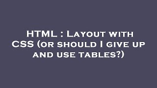 HTML : Layout with CSS (or should I give up and use tables?)