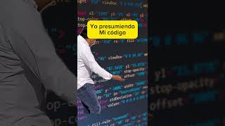 Yo presumiendo mi código #humordev #developer