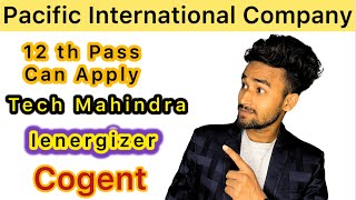 Pacific International Company Start Hiring | 12 Pass Job | IENERGIZER Cogent Tech Mahindra