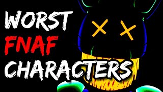 The ACTUAL Worst FNAF Characters Of All Time