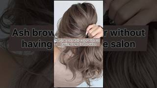 Ash brown hair color😻                    #shortvideo #haircolor #brown #haircare