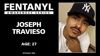 FENTANYL KILLS - Joseph Travieso's Story - episode 268