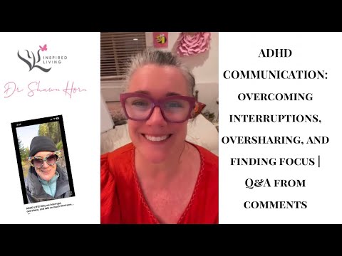 ADHD Communication: Overcoming Interruptions, Oversharing, and Finding Focus | Q&A from Comments.