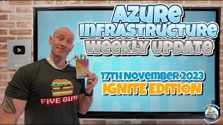 Azure Infrastructure Update - 17th November 2023 - IGNITE EDITION