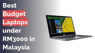 🌵 10 Best Budget Laptops under RM3000 in Malaysia