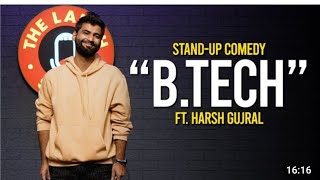 B.Tech - Stand up Comedy By Harsh Gujral