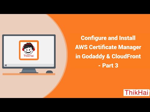 Configure and Install AWS Certificate Manager in Godaddy & CloudFront - Part 3