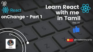 Learn React with Me in Tamil - Day-20 - onChange - Part 1