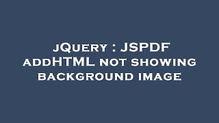 jQuery : JSPDF addHTML not showing background image