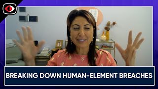 Breaking Down Human-Element Breaches To Improve Cybersecurity - Jinan Budge - BSW #387