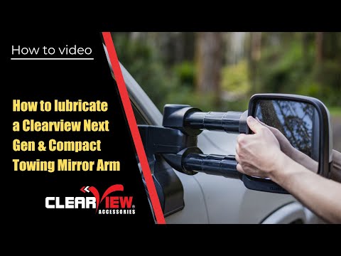 How to lubricate a Clearview Next Gen & Compact Towing Mirror Arm