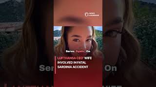 Lufthansa CEO's wife involved in fatal Sardinia accident #worldnews #news