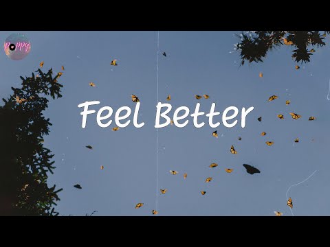 Feel Better - best chill songs that make you smile