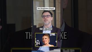 Are Deepfakes Illegal?