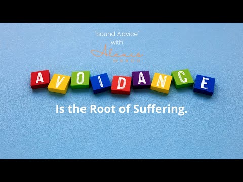 Avoidance is the Root of Suffering