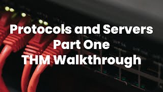 Protocols and Servers | Tryhackme |  Part 1 | Walkthrough
