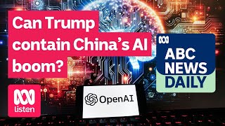 Can Trump contain China’s AI boom? | ABC News Daily podcast